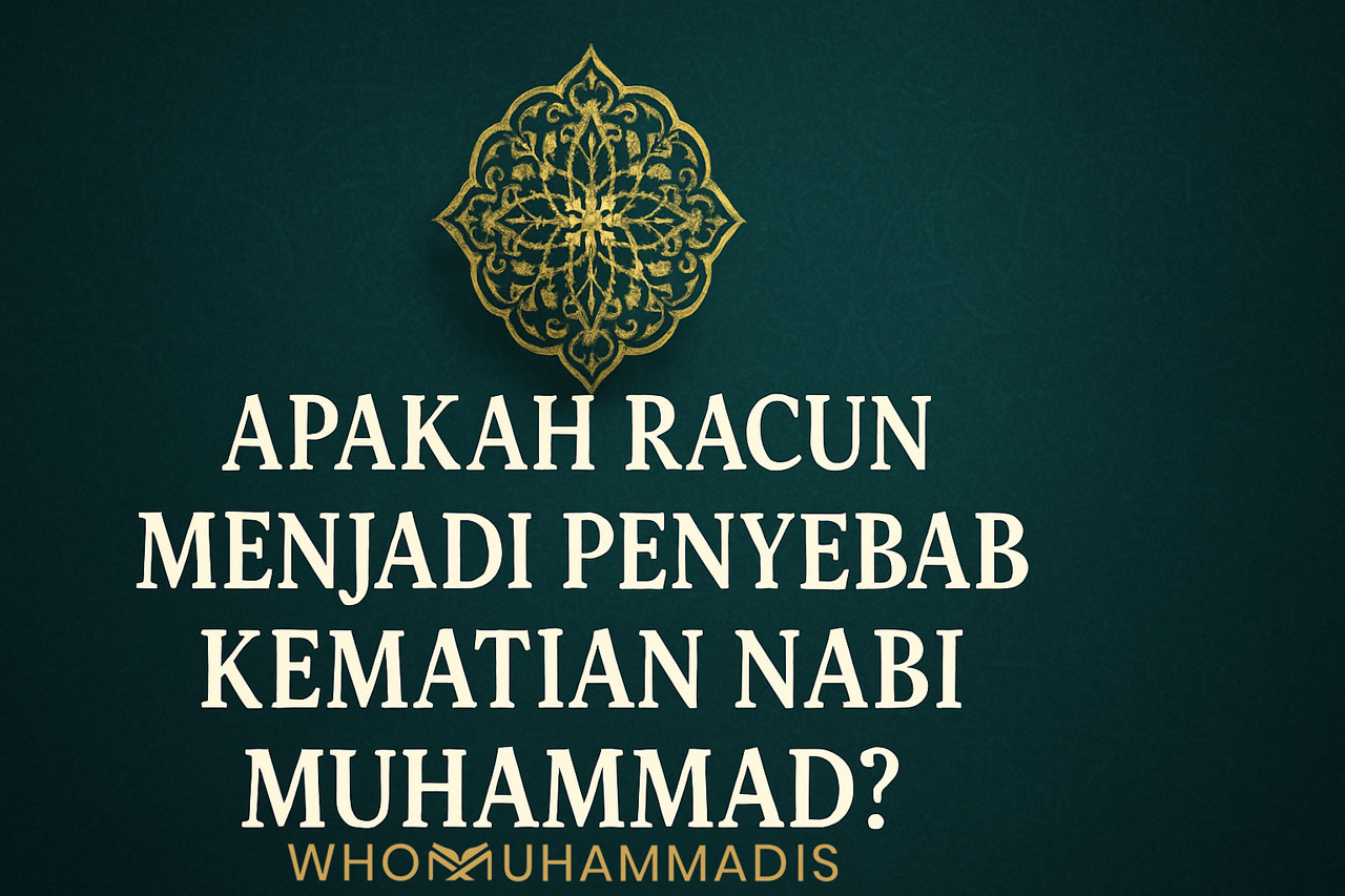 Apakah Racun Menjadi Penyebab Kematian Nabi Muhammad?