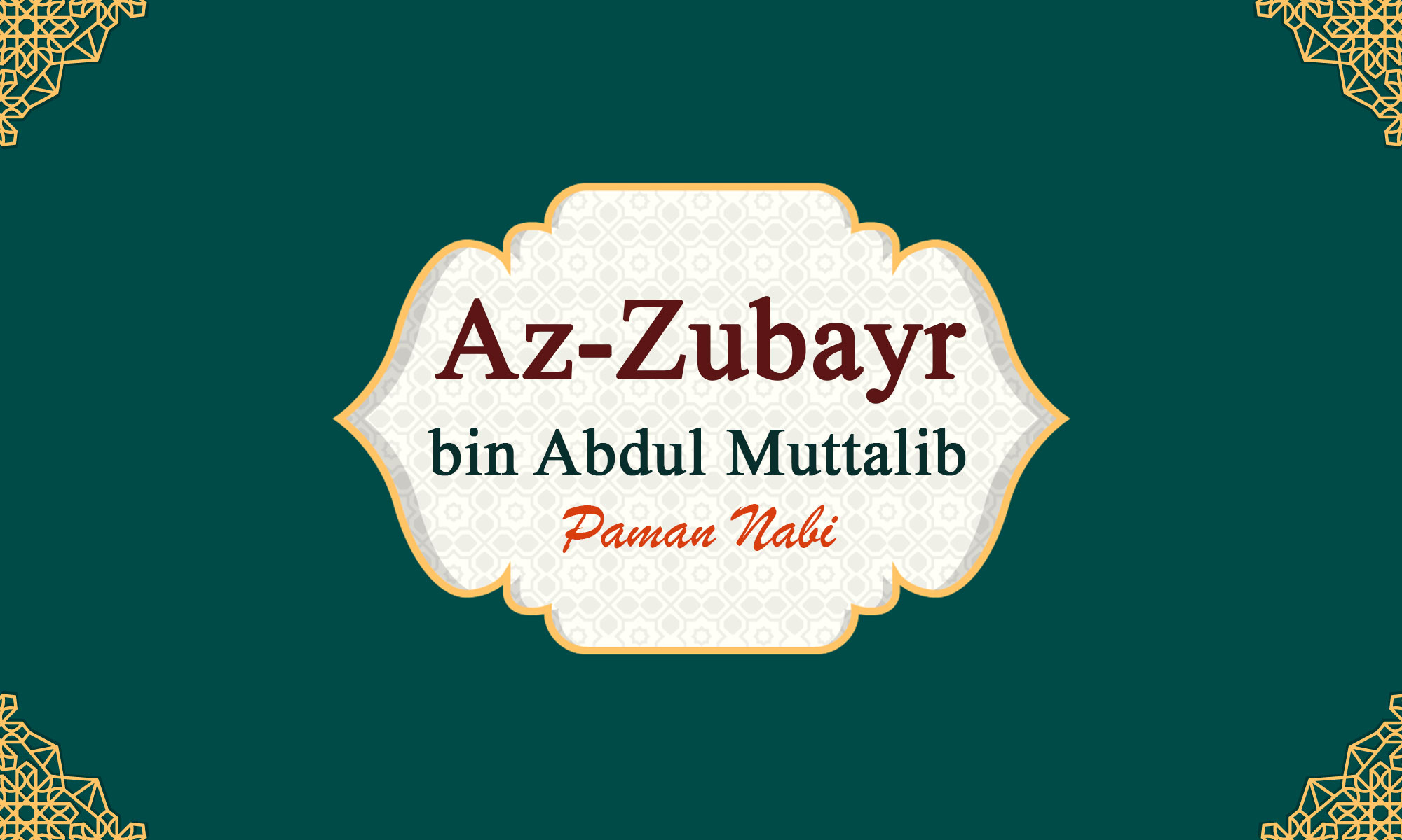 Az-Zubayr bin Abdul-Muttalib "Paman Nabi"
